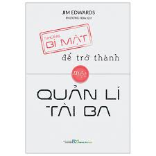  Những Bí Mật Để Trở Thành Một Quản Lí Tài Ba